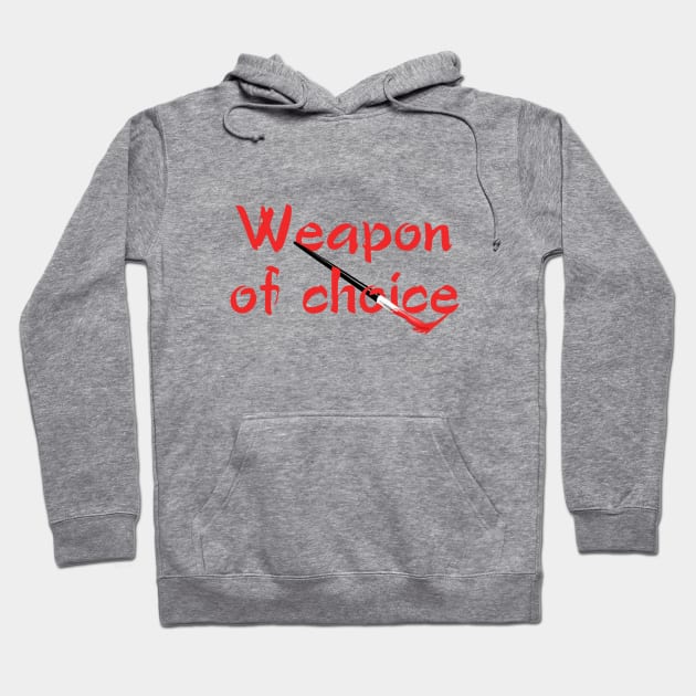 Weapon of Choice - paintbrush Hoodie by bluehair